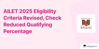 AILET 2025 Eligibility Criteria Revised, Check Reduced Qualifying Percentage